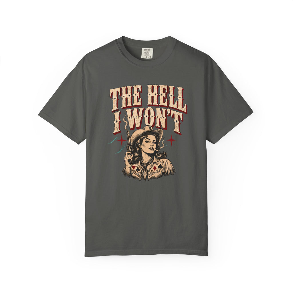 The Hell I Won’t T-Shirt