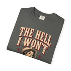 The Hell I Won’t T-Shirt