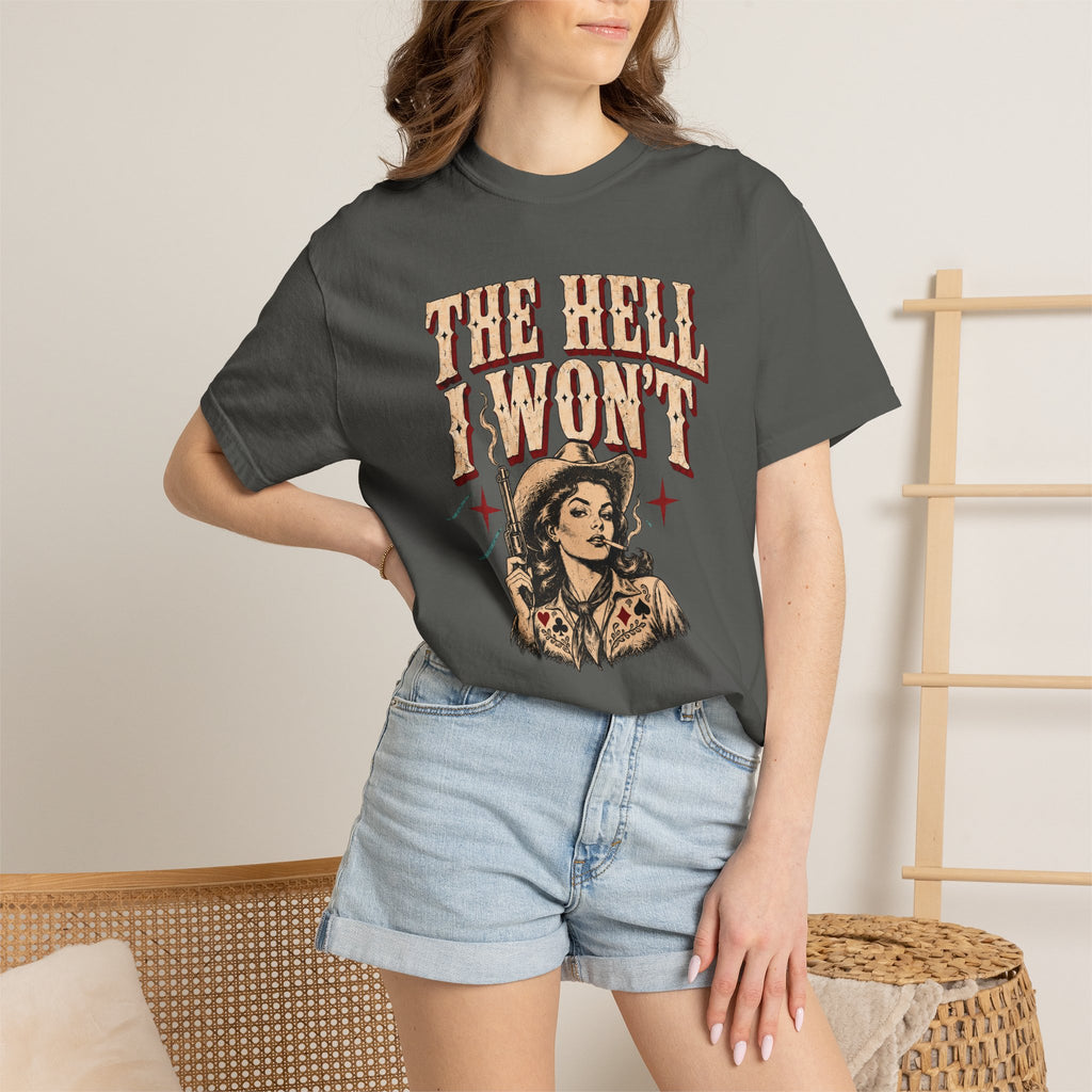 The Hell I Won’t T-Shirt